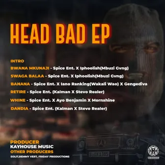 Head Bad by Spice Entertainment