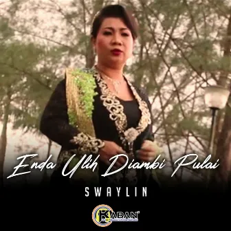 Enda Ulih Diambi Pulai by Swaylin