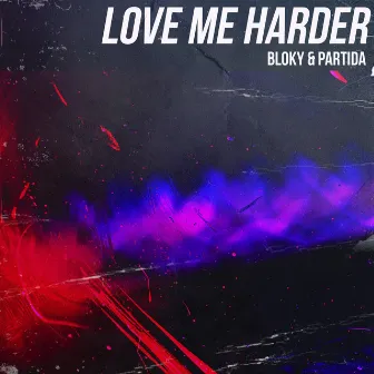 Love Me Harder by Bloky