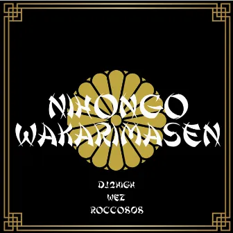 Nihongo Wakarimasen (feat. Wez & Rocco808) by DJ 2High