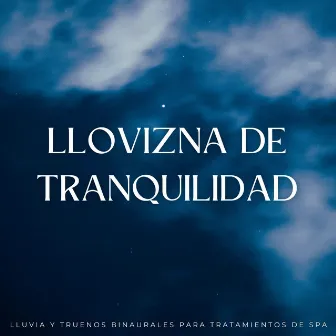 Llovizna De Tranquilidad: Lluvia Y Truenos Binaurales Para Tratamientos De Spa by Música de SPA Ultimate