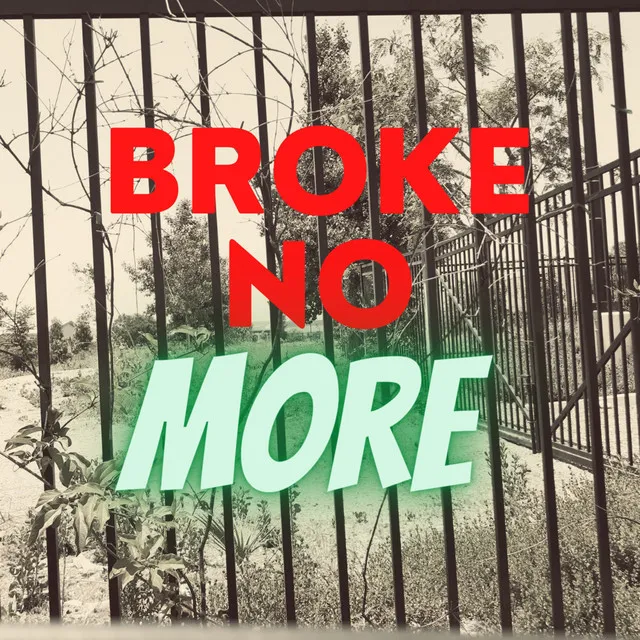 Broke No More