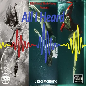 All I Heard by D Red Montana