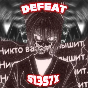 Defeat by S13S7X