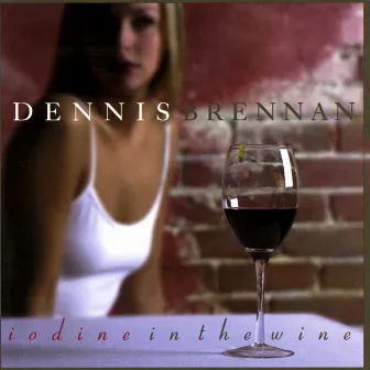 Iodine In The Wine by Dennis Brennan