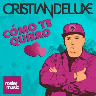 Cómo Te Quiero by Cristian Deluxe