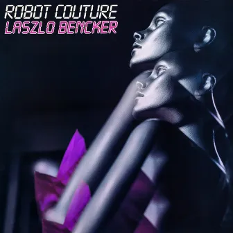 Robot Couture by Laszlo Bencker