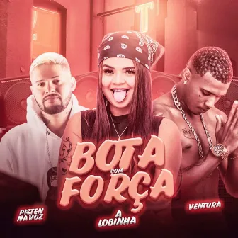 Bota Com Força by Pisten Na Voz