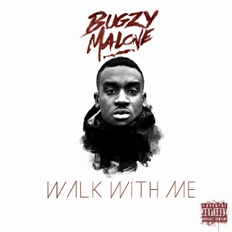 Walk With Me by Bugzy Malone