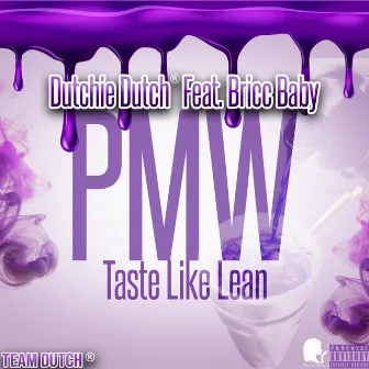 PMW (Taste Like Lean) by Dutchie Dutch