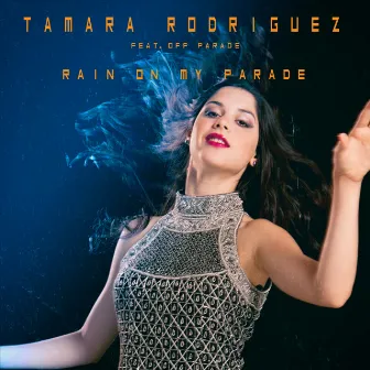 Rain on My Parade - Single by Tamara Rodriguez