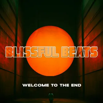 Welcome to the End by Blissful Beats