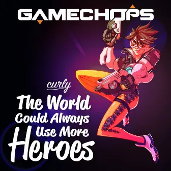 The World Could Always Use More Heroes (Overwatch Remix) by Curly