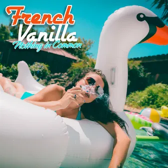 Nothin In Common by French Vanilla