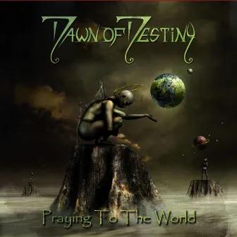 Praying to the World by Dawn of Destiny