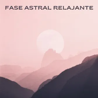 Fase Astral Relajante by Sueño de meditación