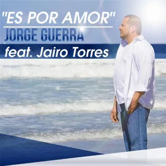 Es por Amor (feat. Jairo Torres) by Jorge Guerra