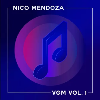 VGM, Vol. 1 by Nico Mendoza