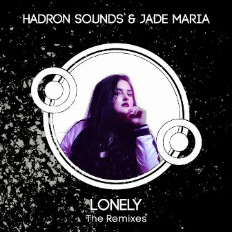 Lonely (The Remixes) by Hadron Sounds