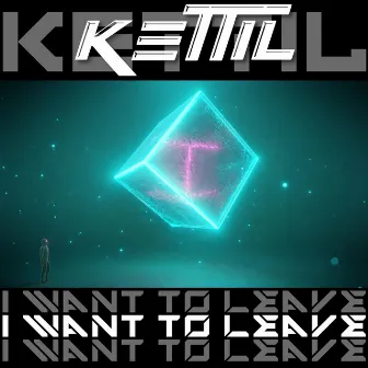 I Want to Leave by Kettil