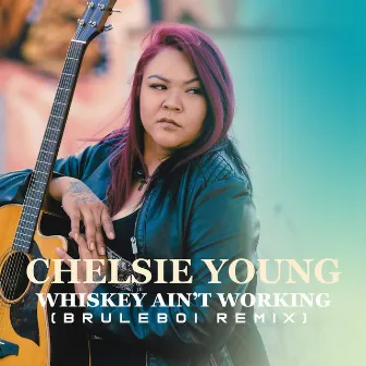 Whiskey Ain't Working (Bruleboi Remix) by Chelsie Young