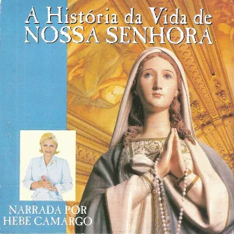 A História da Vida de Nossa Senhora by Hebe Camargo