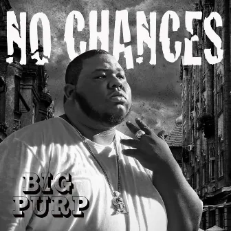 No Chances by Big Purp