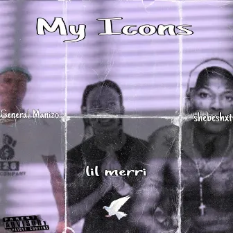 My Icons (General Manizo x Lil Merri x Shebeshxt) by Young T