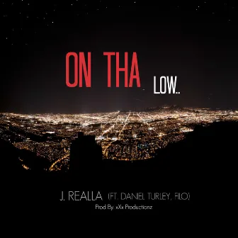 On tha Low (feat. Daniel Turley & Filo) by J. Realla