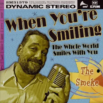 When You're Smiling (The Whole World Smiles With You) by The Smeke