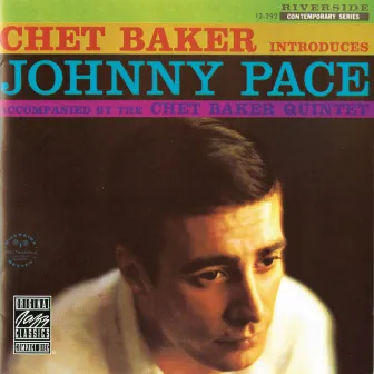 Chet Baker Introduces Johnny Pace by Johnny Pace