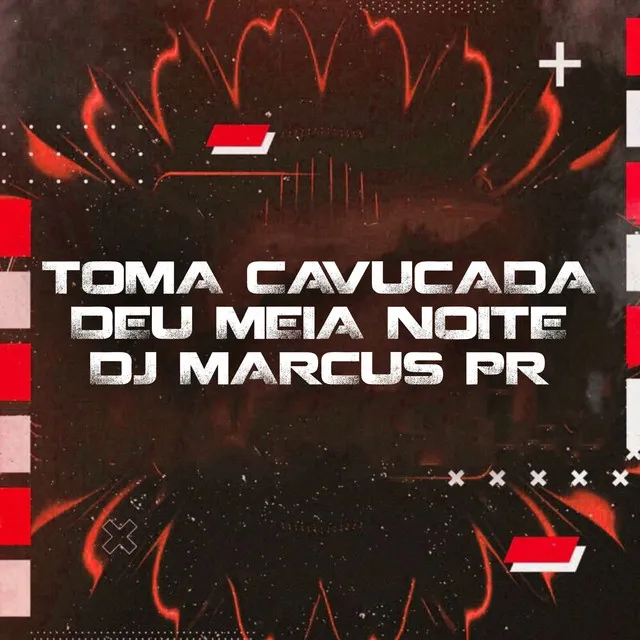 Toma Cavucada / Deu Meia Noite