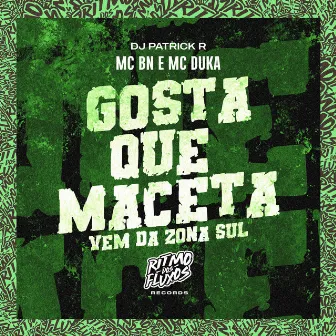 Gosta Que Maceta (Vem da Zona Sul) by Mc Duka