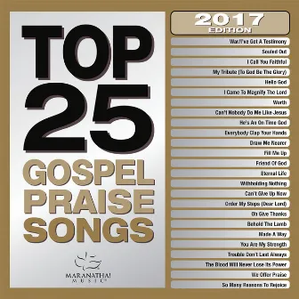 Top 25 Gospel Praise Songs 2017 by Maranatha! Gospel