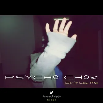 Don't Look Me by Psycho Chok