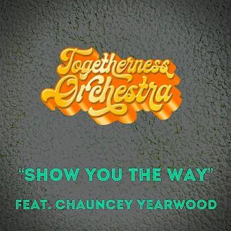 Show You the Way by Togetherness Orchestra