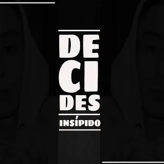 Decides by Insípido HD