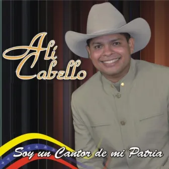 Soy un Cantor de Mi Patria by Alí Cabello