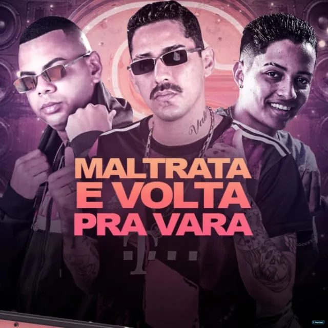 Maltrata e Volta pra Vara (feat. MC Zaquin)