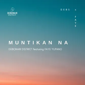 Muntikan Na (feat. Faye Yupano) by Debonair District