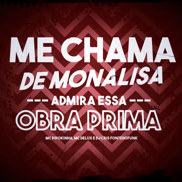 Me Chama de Monaliza - Obra Prima