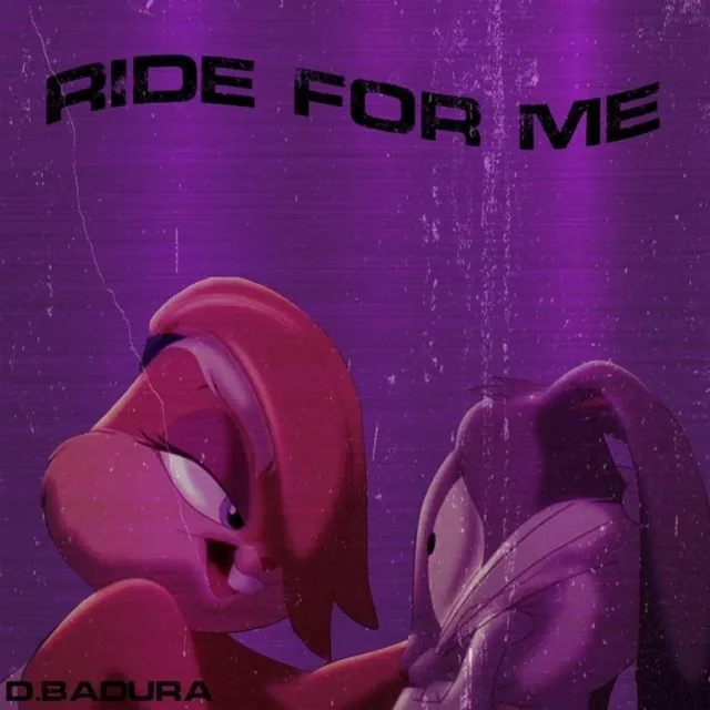 Ride For Me