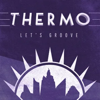 Let's Groove by Thermo