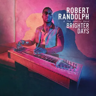 Brighter Days by Robert Randolph & The Family Band