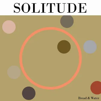 Solitude by Bread & Water