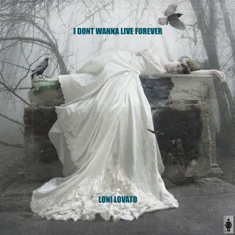 I Don't Wanna Live Forever by Loni Lovato