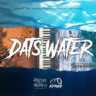 Dats Water by Atm Krown