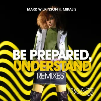 Be Prepared, Understand (Remixes) by Mikalis