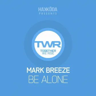 Be Alone by Mark Breeze