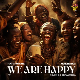 We Are Happy (feat. Dr Tawanda) by Makhadzi